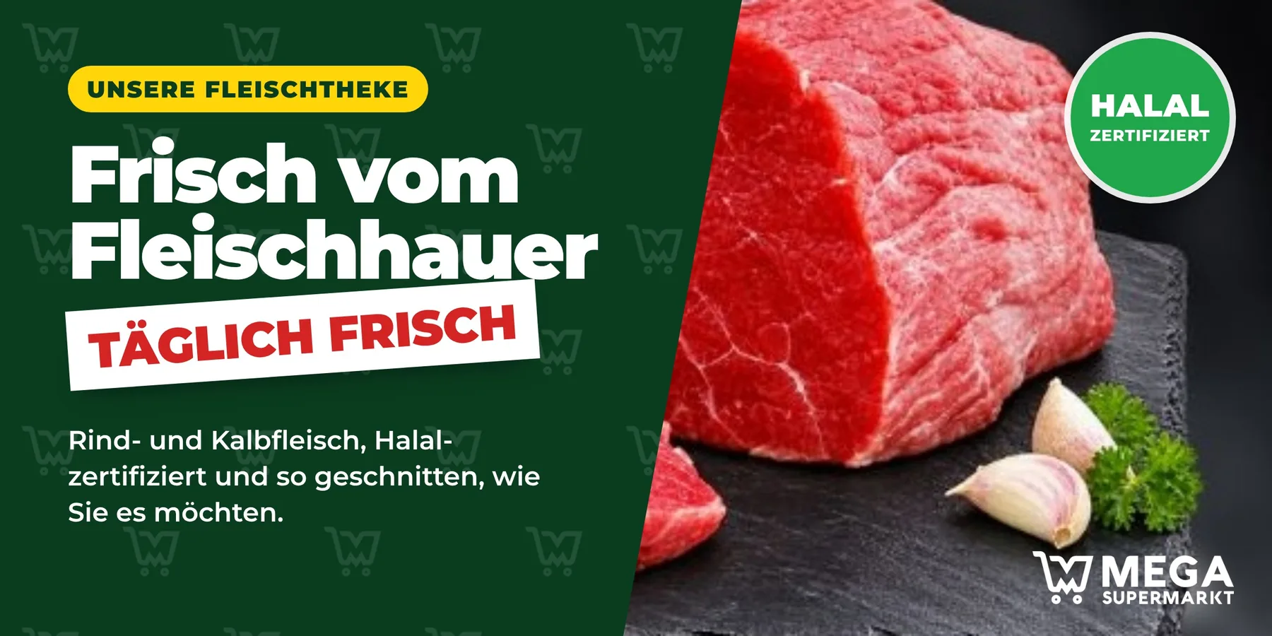Unsere Fleischtheke: Frisch vom Fleischhauer, täglich frisch. Rind- und Kalbfleisch, Halal-zertifiziert und so geschnitten, wie Sie es möchten.